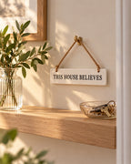 “This House Believes” Ceramic Hanging Sign